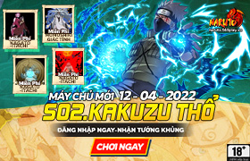 [NRT] 10h- 12.04.2022: Khai mở máy chủ S02. Kakuzu Thổ